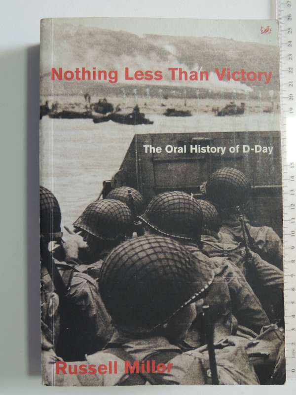 Nothing Less Than Victory - The Oral History Of D-Day - Russell Miller