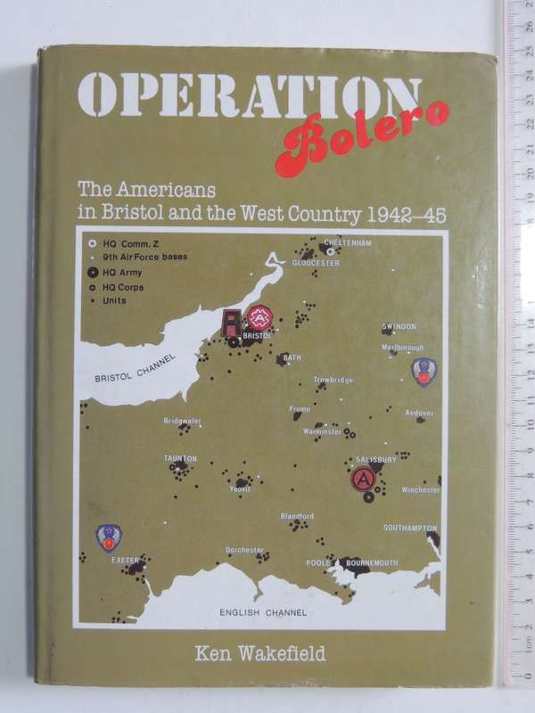 Operation Bolero - The Americans In Bristol And The West Country 1942-1945 - Ken Wakefield