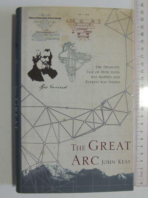The Great Arc, The Dramatic Tale Of How India Was Mapped And Everest Was Named - John Keay
