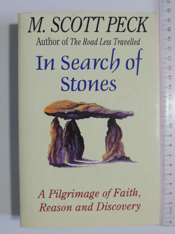 In Search Of Stones - A Pilgrimage Of Faith, Reason And Discovery - M. Scott Peck