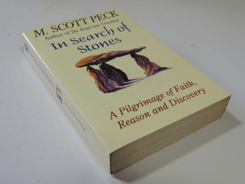 In Search Of Stones - A Pilgrimage Of Faith, Reason And Discovery - M. Scott Peck