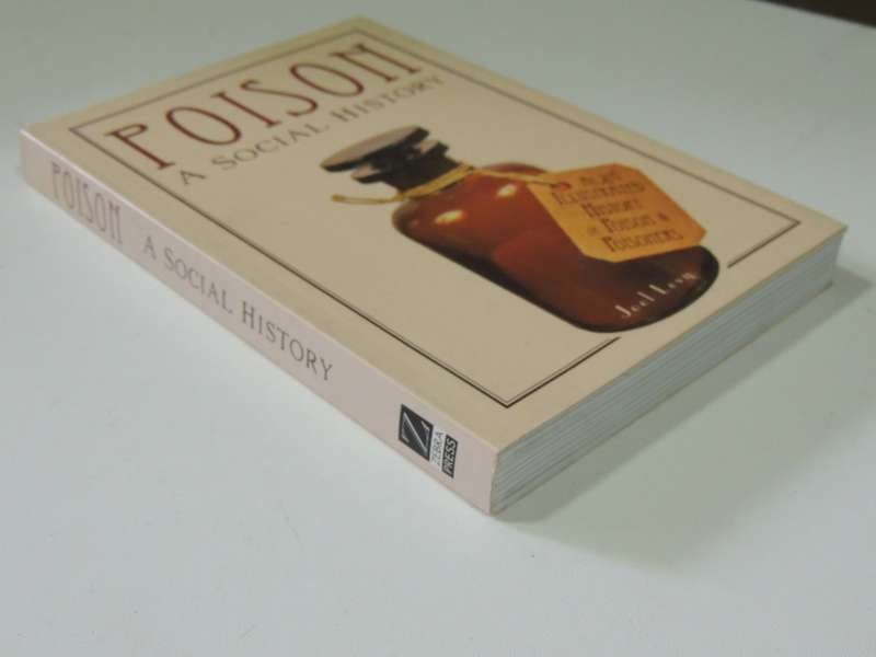 Poison, a Social History, An illustrated History of Poison & Poisoners - Joel Levy