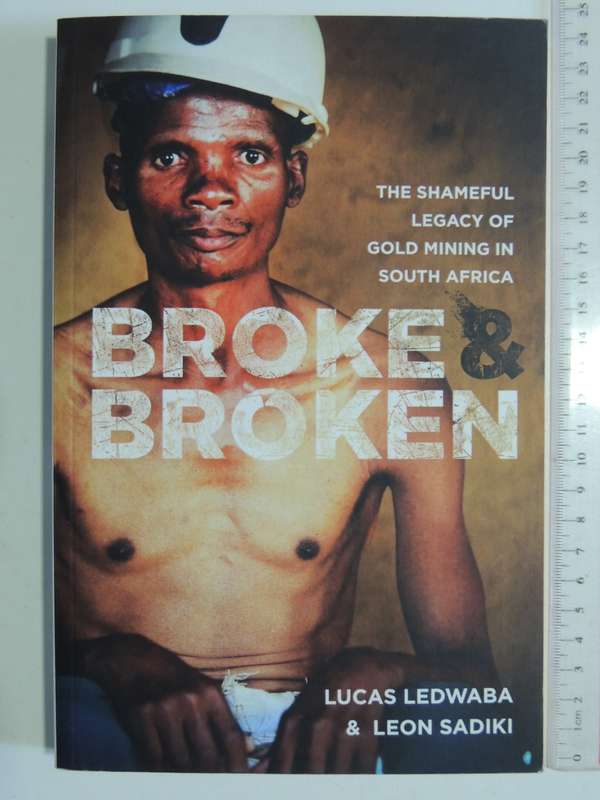 Broke & Broken - The Shameful Legacy Of Gold Mining In South AfricaLucas Ledwaba & Leon Sadiki