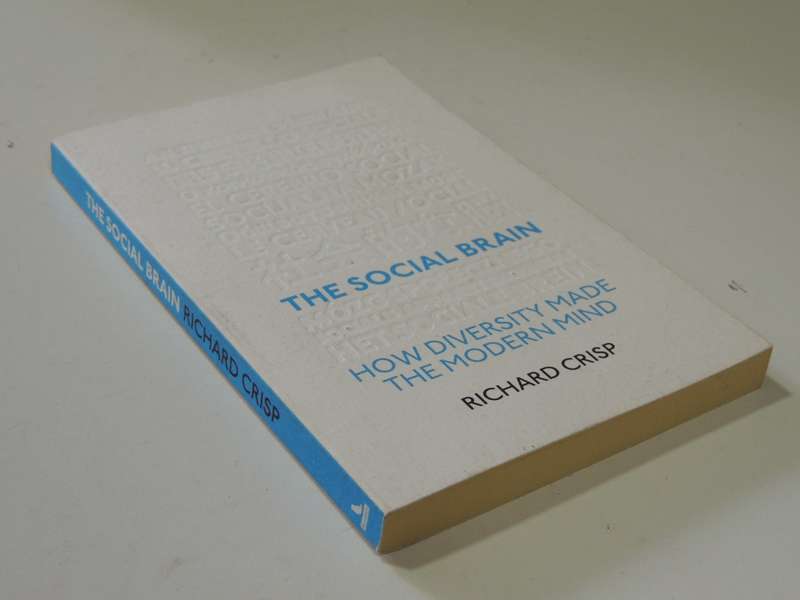 The Social Brain, How Diversity Made the Modern Mind - Ricahrd Crisp