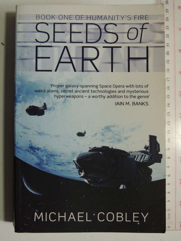 Seeds Of Earth - Book One Of Humanity`s Fire - Michael Cobley
