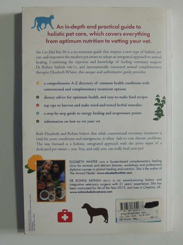 You Can Heal Your Pet: The Practical Guide To Holistic Health And Veterinary Care - Elizabeth Whiter