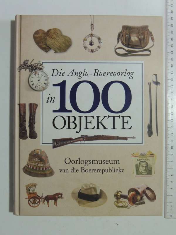 Die Anglo-Boereoorlog In 100 Objekte - Oorlogsmuseum Van Die Boererepublieke