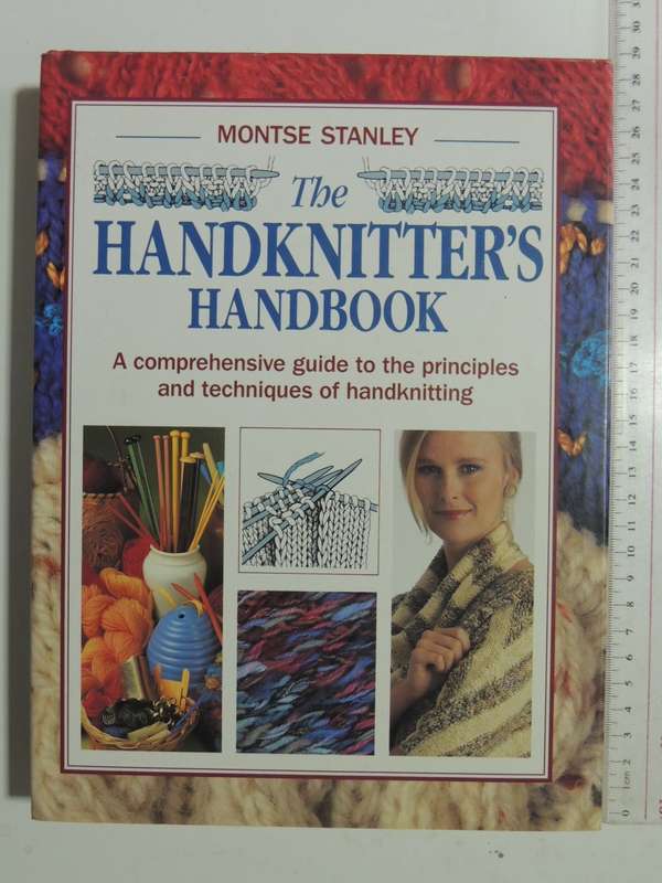 Handknitter`s Handbook,Comprehensive Guide To Principles &Techniques Of Handknitting- Montse Stanley