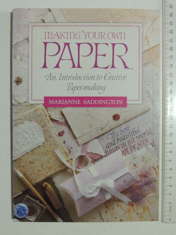 Making Your Own Paper - An Introduction To Creative Paper-making - Marianne Saddington