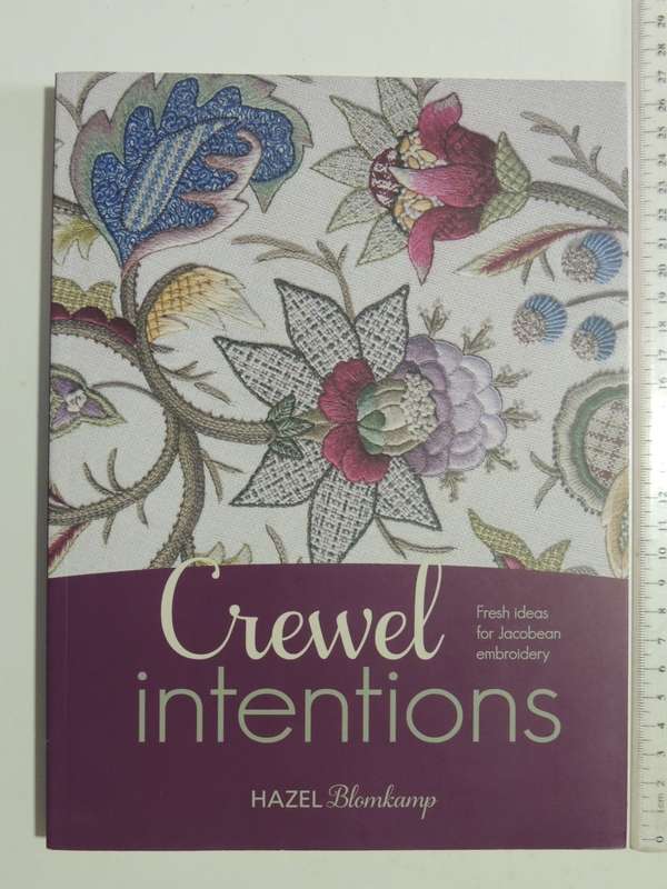 Crewel Intentions - Fresh Ideas For Jacobean Embroidery - Hazel Blomkamp