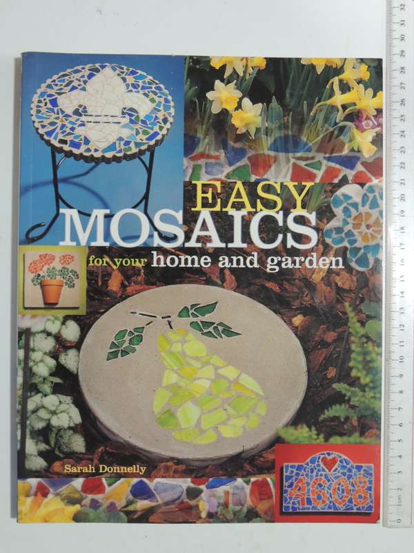 Easy Mosaics For Your Home And Garden - Sarah Donnelly