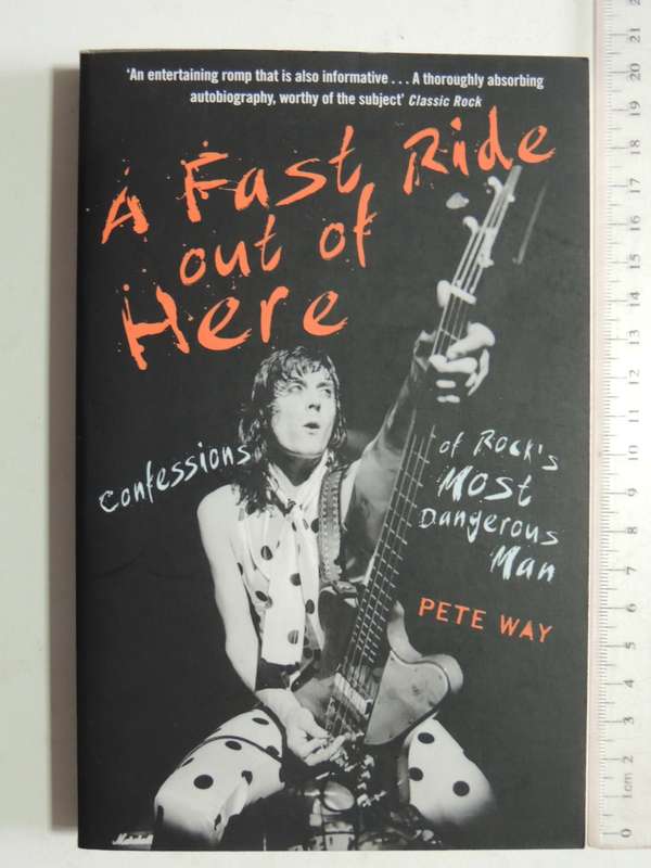 A Fast Ride Out of Here  Confessions of Rock`s Most Dangerous Man - Pete Way