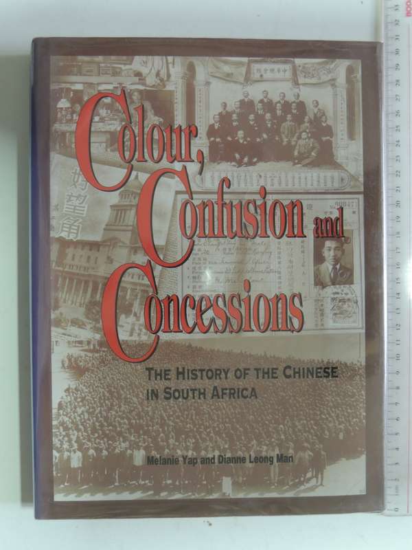 Colour, Confusion and Concession, The History of the Chinese in South Africa- Melanie Yap, D L Man