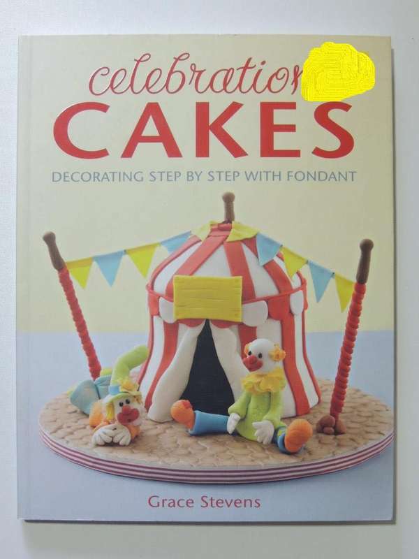 Celebration Cakes: Decorating Step By Step With Fondant - Grace Stevens