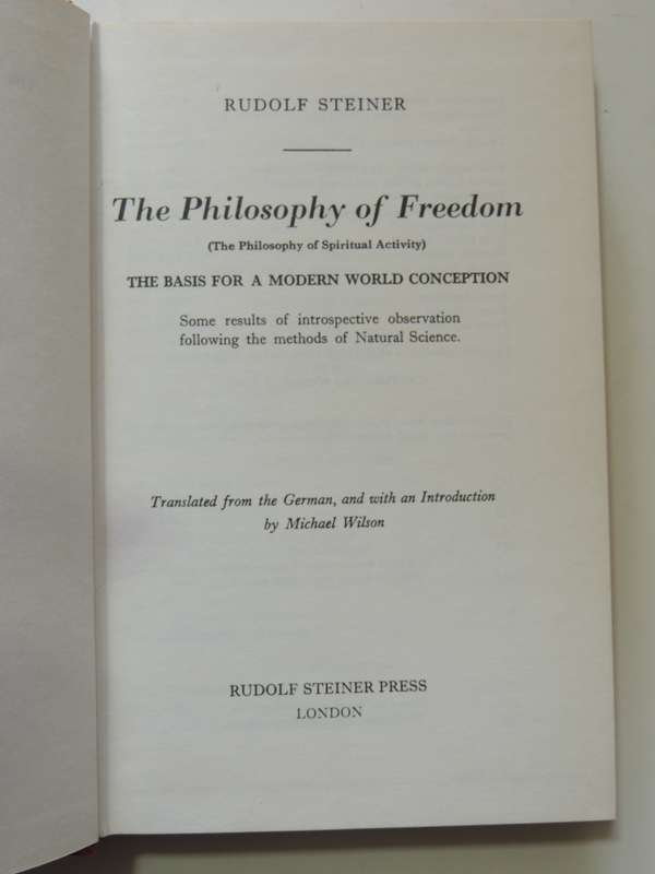 The  Philosophy of Freedom - The Basis for a Modern World Conception - The Philosophy of Spiritual A