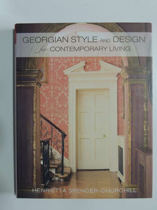 Georgian Style and Design for Contemporary Living - Henrietta Spencer-Churchill