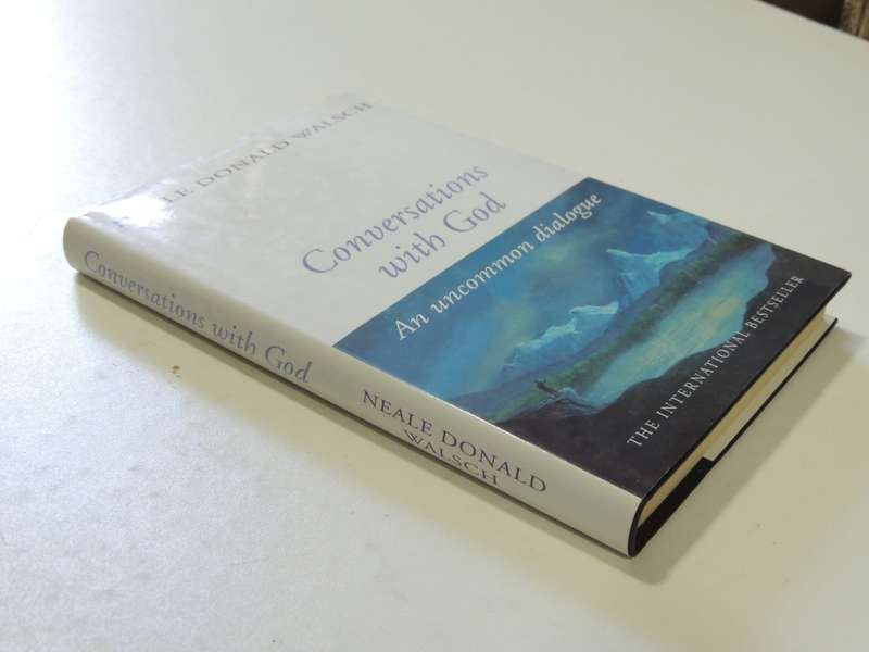 Conversations with God - An Uncommon Dialogue - Book 1 - Neale Donald Walsch