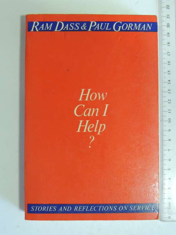 How Can I Help? - Stories and Reflections on Service - Ram Dass, Paul Gorman   INSCRIBED by Ram Dass