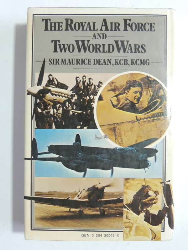 The Royal Air Force And Two World Wars - Sir Maurice Dean, KCB, KCMG