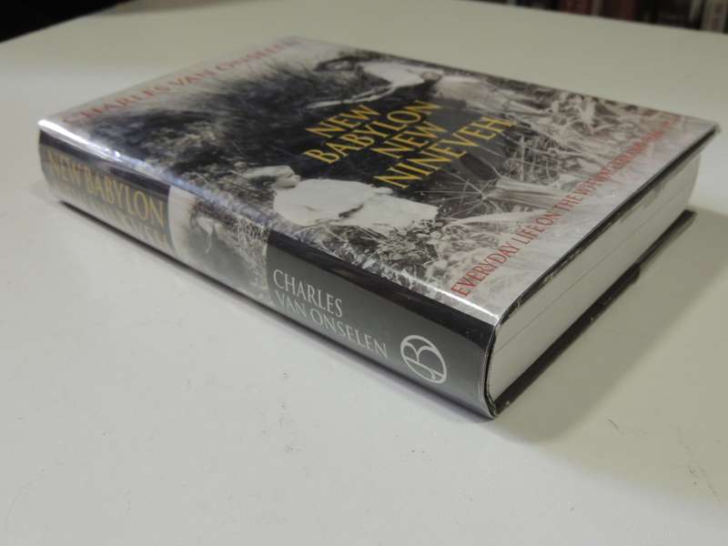 New Babylon, New Nineveh, Everyday Life oon the Witwatersrand 1886-1914 - Charles van Onselen