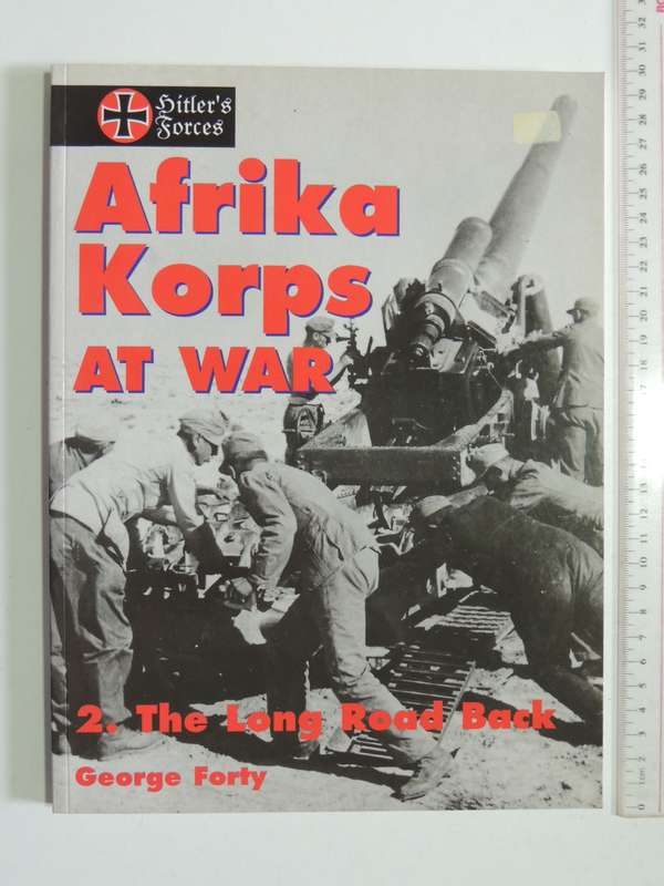 Afrika Korps At War - Vol 2 The Long Road Back - George Forty