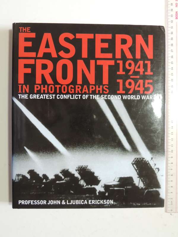 The Eastern Front In Photographs 1941 - 1945 - Professor John & Ljubica Erickson