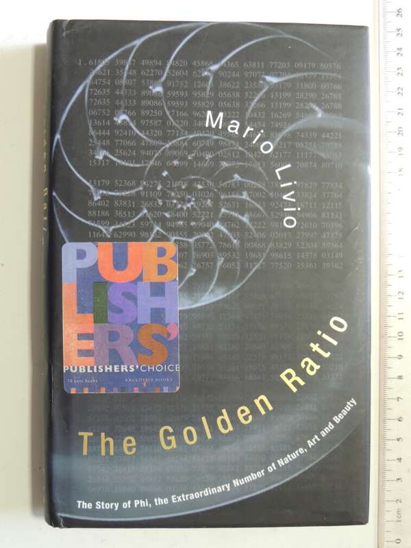 The Golden Ratio, The Story of Phi, the Extraordinary Number of Nature, Art & BeautyMario Livio