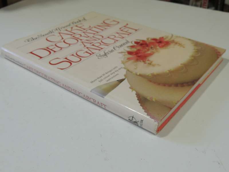 Cake Decorating and Sugarcraft: More than 50 Designs with Step by Step Instructions - Sylvia Coward