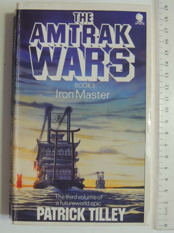 The Amtrak Wars Book 3: Iron Master - Patrick Tilley