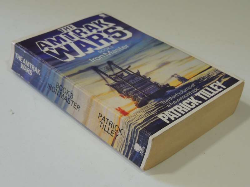 The Amtrak Wars Book 3: Iron Master - Patrick Tilley
