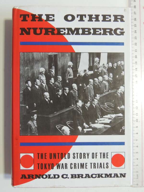 The Other Nuremberg - The Untold Story Of The Tokyo War Crime Trials  Harold C. Brackman