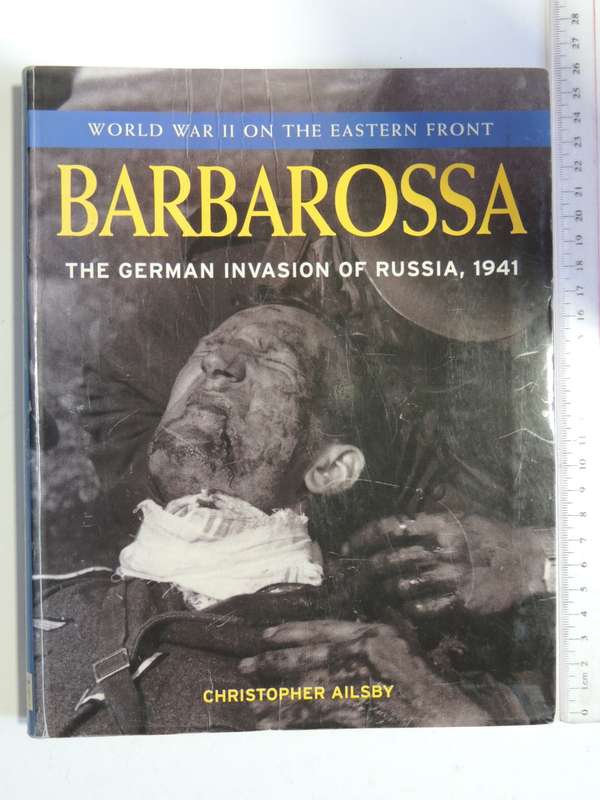 World War II On The Eastern Front-Barbarossa The German Invasion Of Russia 1941  Christopher Ailsby