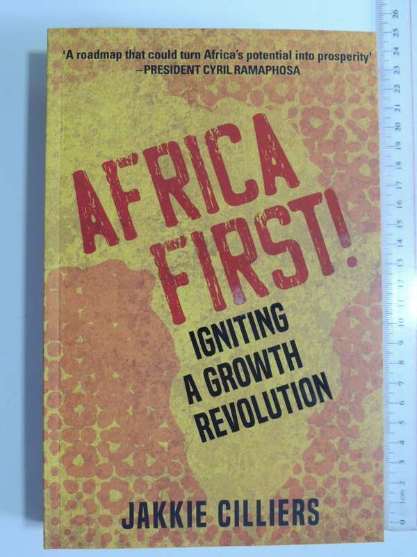 Africa First - Igniting A Growth Revolution - Jakkie Cilliers