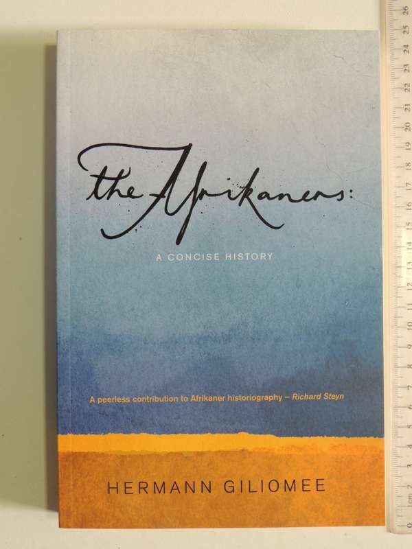 The Afrikaners - A Concise History - Herman Giliomee