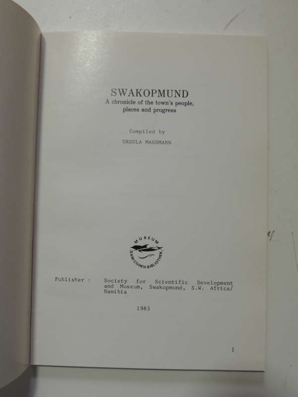 Swakopmund - A Chronicle Of The Town`s People, Places And Progress - Ursula Massman