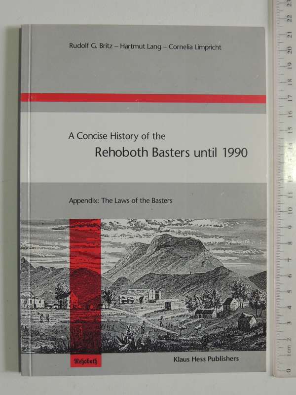 A Concise History of the Rehoboth Basters Until 1990 - Rudolf G. Britz,Hartmut Lang,Cornelia Limpri
