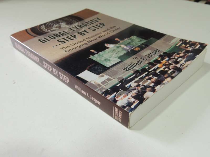 Global TyrannyStep By Step, The United Nations And The Emerging New World Order - William F. Jasper