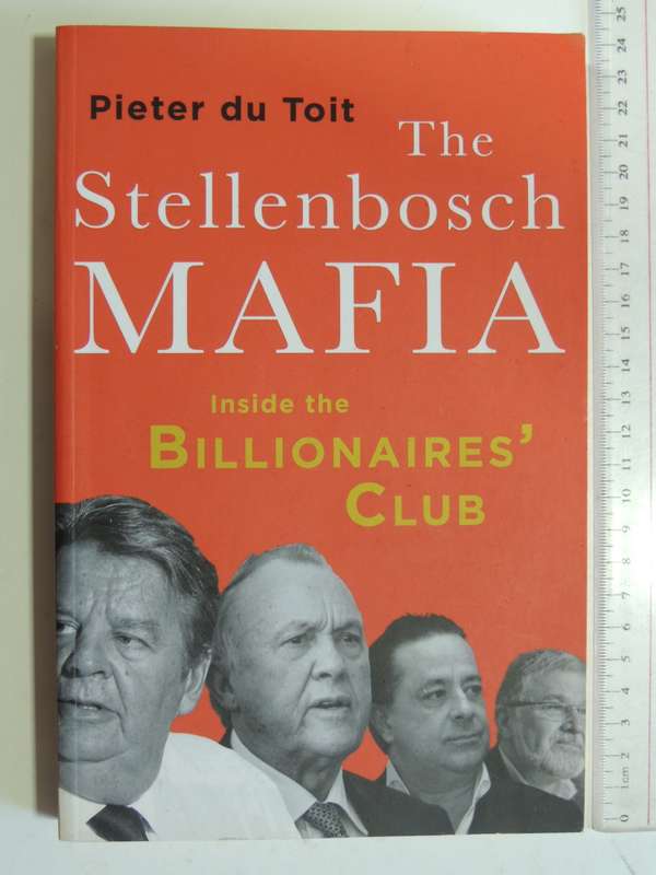 The Stellenbosch Mafia - Inside The Billionaires` Club - Pieter du Toit