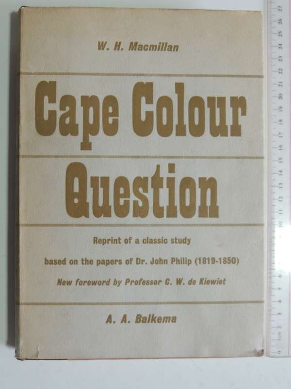 The Cape Colour Question - A Historical Survey - W.M. Macmillan