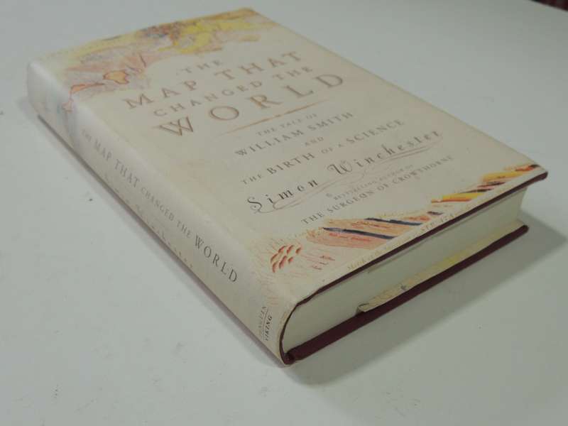 The Map That Changed The World, The Tale Of William Smith & The Birth Of A Science -Simon Winchester