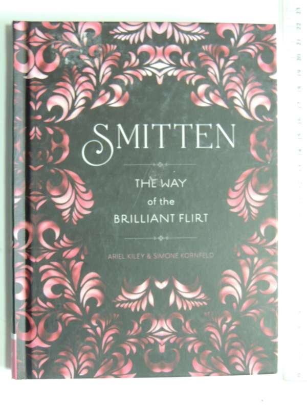 Smitten The Way Of The Brilliant Flirt - Ariel Kiley & Simone Kornfeld