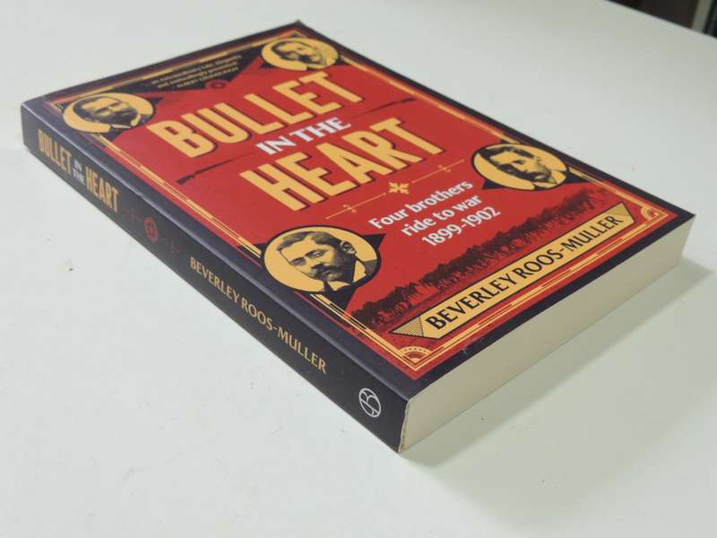 Bullet In The Heart - Four Brothers Ride To War 1899 - 1902 - Beverley Roos-Muller