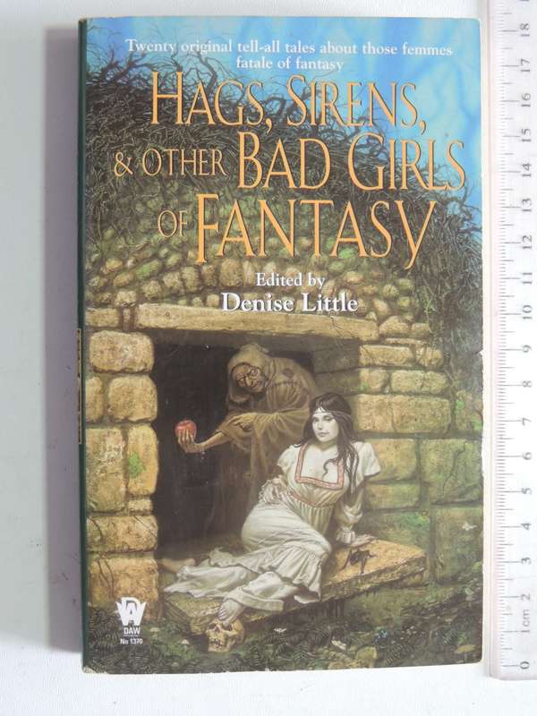 Hags, Sirens, & Other Bad Girls Of Fantasy - ed Denise Little