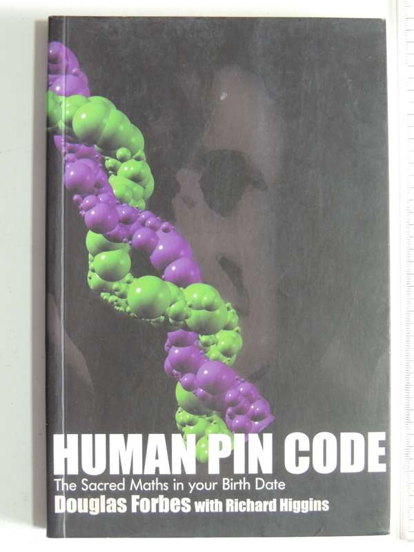 Human Pin Code, The Sacred Maths In Your Birth Date - (Inscribed D Forbes) Douglas Forbes, R Higgins