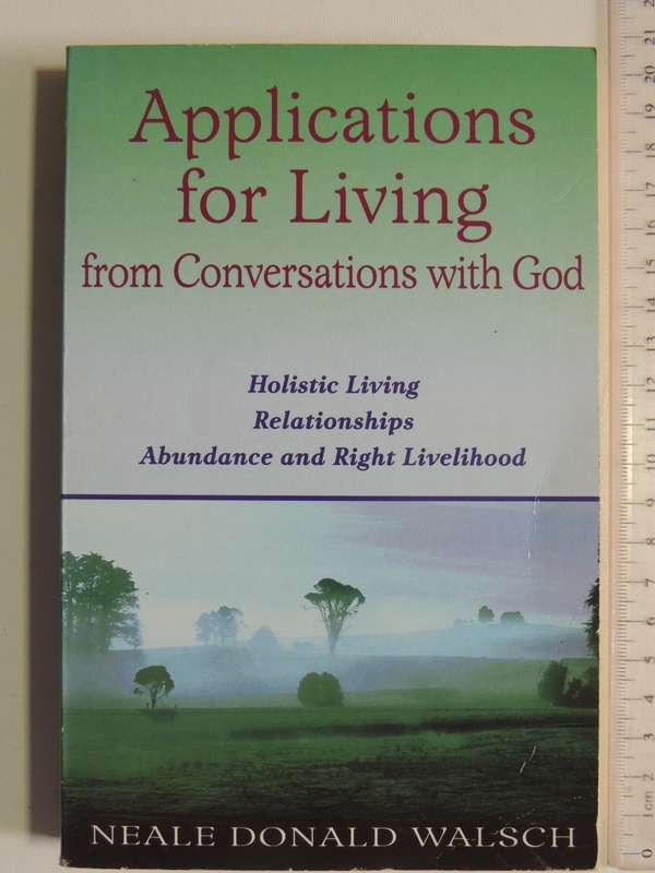 Applications For Living From Conversations With God - Neale Donald Walsch