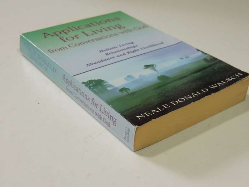 Applications For Living From Conversations With God - Neale Donald Walsch