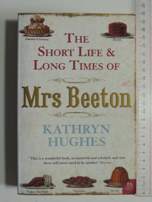 The Short Life & Long Times Of Mrs Beeton - Kathryn Hughes