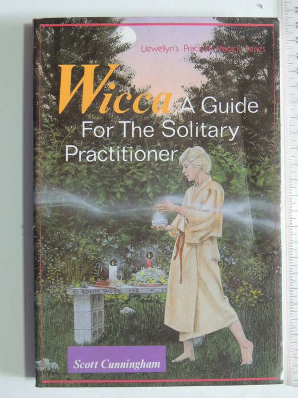 Wicca, A Guide for the Solitary Practitioner - Scott Cunningham