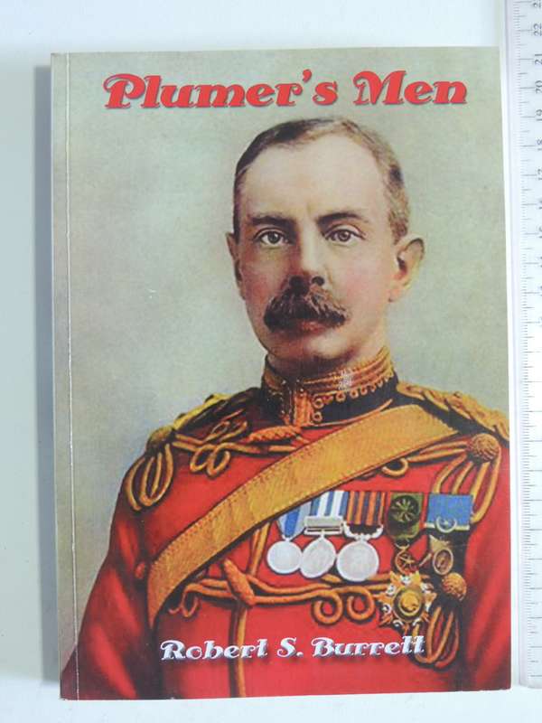 Plumer`s Men:Rhodesia Regiment &Northwest Frontier During Second South African War- Robert  Burrett