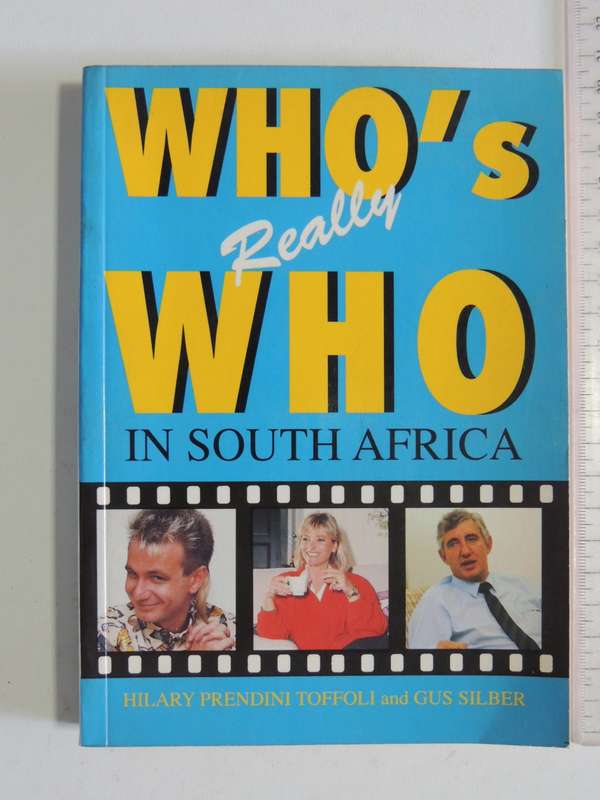 Who`s Really Who In South Africa - Hilary Prendini Toffoli & Gus Silber